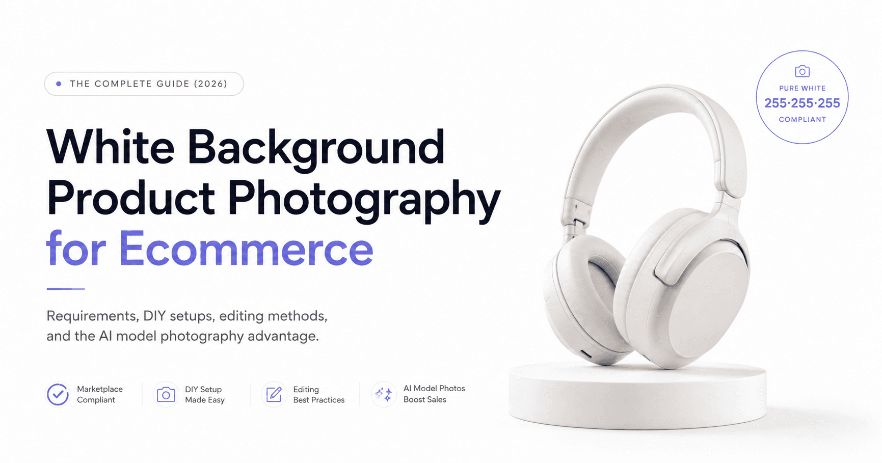 White Background Product Photography Complete Guide 2026 — Ecommerce Sellers — Studiofy