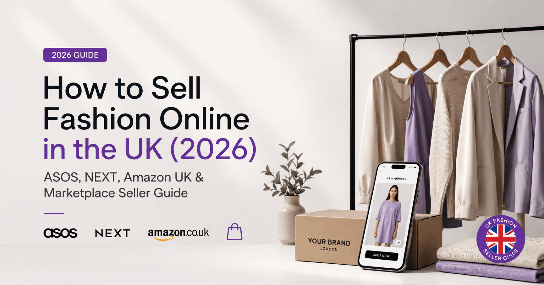 How to Sell Fashion Online in the UK 2026 — ASOS, NEXT, Amazon UK Seller Guide — Studiofy